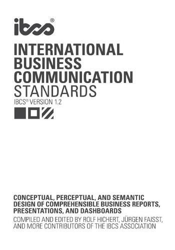 Cover image for International Business Communication Standards (IBCS Version 1.2): Conceptual, perceptual, and semantic design of comprehensible business reports, presentations, and dashboards