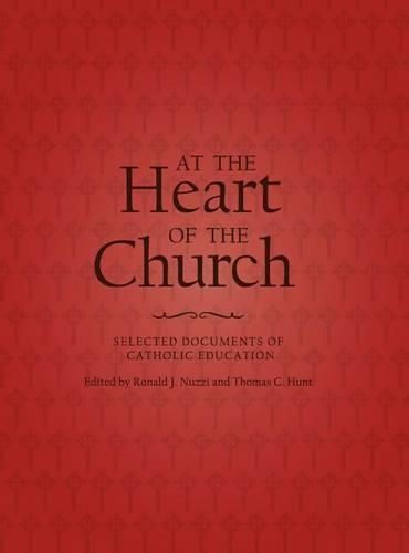 Cover image for At the Heart of the Church: Selected Documents of Catholic Education