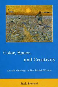 Cover image for Color, Space, and Creativity: Art and Ontology in Five British Writers