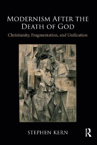 Modernism After the Death of God: Christianity, Fragmentation, and Unification