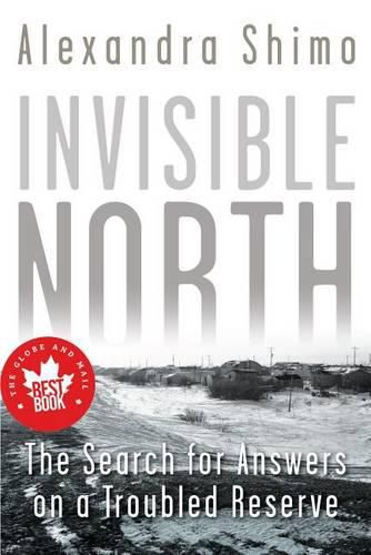 Cover image for Invisible North: The Search for Answers on a Troubled Reserve
