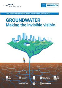 Cover image for The United Nations World Water Development Report 2022: Groundwater: Making the Invisible Visible