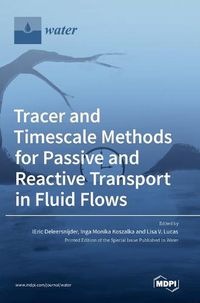 Cover image for Tracer and Timescale Methods for Passive and Reactive Transport in Fluid Flows