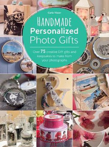 Cover image for Handmade Personalized Photo Gifts: Over 74 Creative DIY Gifts and Keepsakes to Make from Your Photographs