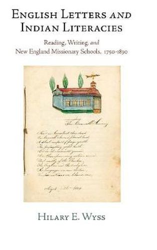 Cover image for English Letters and Indian Literacies: Reading, Writing, and New England Missionary Schools, 175-183