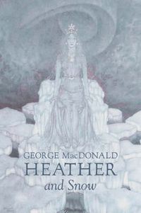 Cover image for Heather and Snow by George Macdonald, Fiction, Classics, Action & Adventure