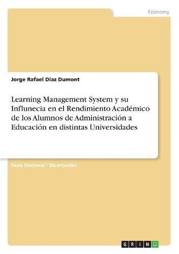 Cover image for Learning Management System y su Influnecia en el Rendimiento Academico de los Alumnos de Administracion a Educacion en distintas Universidades