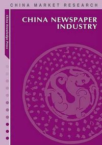 Cover image for China Newspaper Industry: Market Research Reports