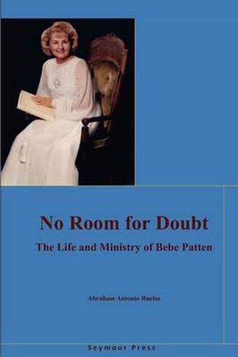 Cover image for No Room for Doubt: The Life and Ministry of Bebe Patten
