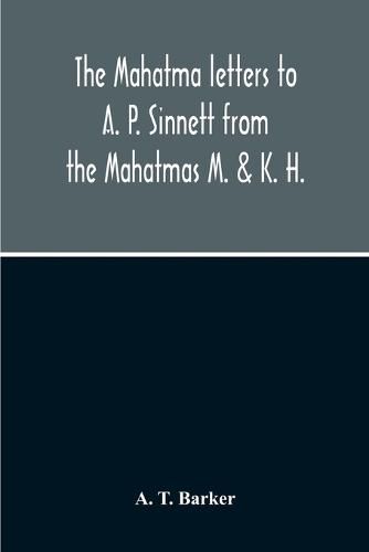 Cover image for The Mahatma Letters To A. P. Sinnett From The Mahatmas M. & K. H.