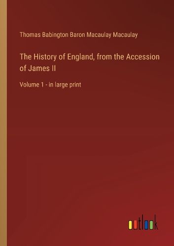 Cover image for The History of England, from the Accession of James II
