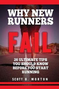 Cover image for Why New Runners Fail: 26 Ultimate Tips You Should Know Before You Start Running!