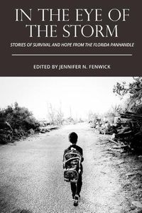 Cover image for In the Eye of the Storm: Stories of Survival and Hope from the Florida Panhandle