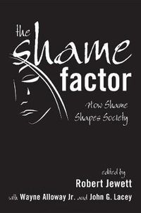 Cover image for The Shame Factor: How Shame Shapes Society