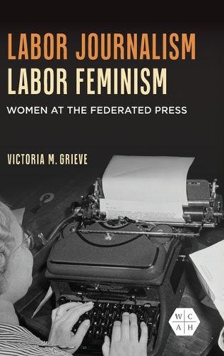Cover image for Labor Journalism, Labor Feminism