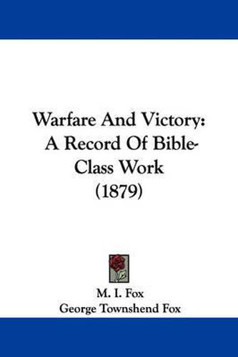 Warfare and Victory: A Record of Bible-Class Work (1879)