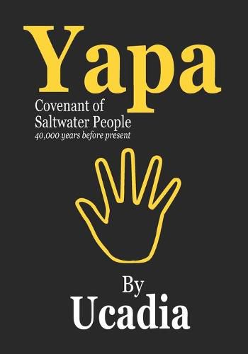 Cover image for Yapa: Covenant of Saltwater People (40,000 years before present)