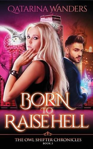 Cover image for Born to Raise Hell: The Owl Shifter Chronicles Book Three