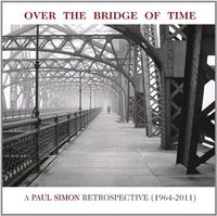 Cover image for Over The Bridge Of Time Paul Simon Retrospective 1964-2011