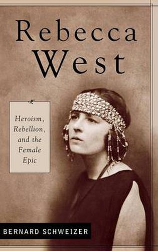 Cover image for Rebecca West: Heroism, Rebellion, and the Female Epic