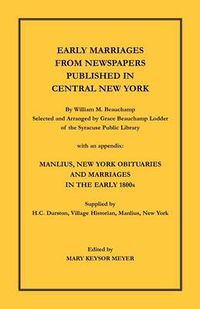 Cover image for Early Marriages from Newspapers Published in Central New York. By William M. Beauchamp, Selected and Arranged by Grace Beauchamp Lodder of the Syracuse Public Library with an appendix