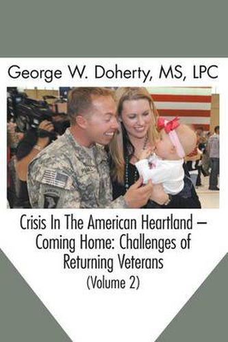 Cover image for Crisis in the American Heartland -- Coming Home: Challenges of Returning Veterans (Volume 2)