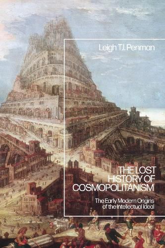 Cover image for The Lost History of Cosmopolitanism: The Early Modern Origins of the Intellectual Ideal