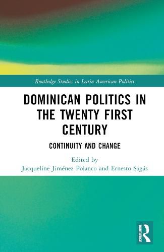 Dominican Politics in the Twenty First Century: Continuity and Change