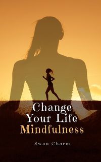 Cover image for Change Your Life Mindfulness