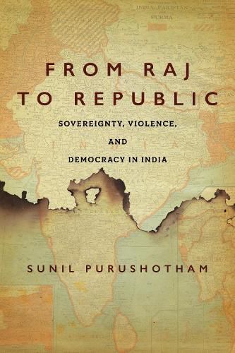 Cover image for From Raj to Republic: Sovereignty, Violence, and Democracy in India