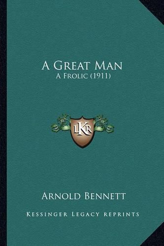 Cover image for A Great Man a Great Man: A Frolic (1911) a Frolic (1911)