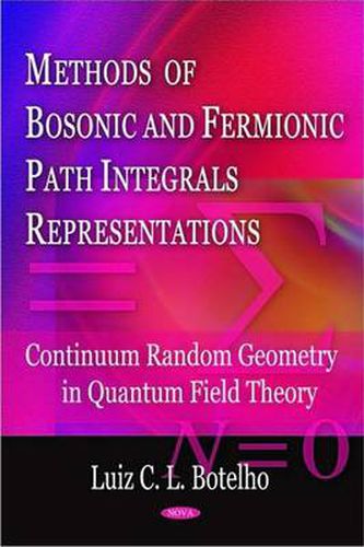 Cover image for Methods of Bosonic & Fermionic Path Integrals Representations: Continuum Random Geometry in Quantum Field Theory