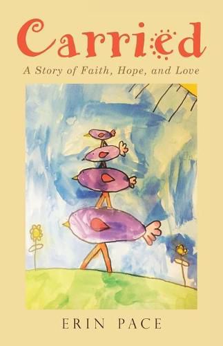 Cover image for Carried: A Story of Faith, Hope, and Love