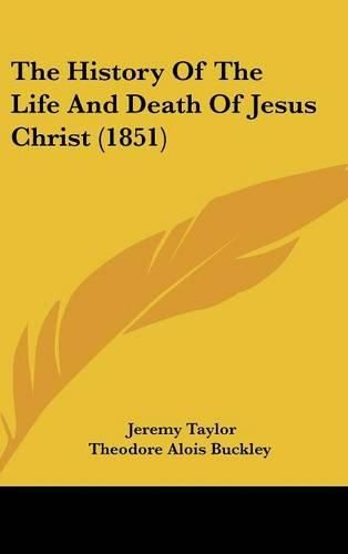 Cover image for The History Of The Life And Death Of Jesus Christ (1851)