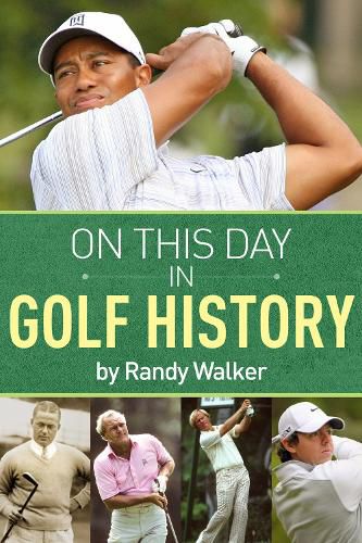 Cover image for On This Day In Golf History: A Day-by-Day Anthology of Anecdotes and Historical Happenings