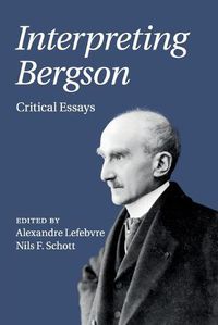 Cover image for Interpreting Bergson: Critical Essays