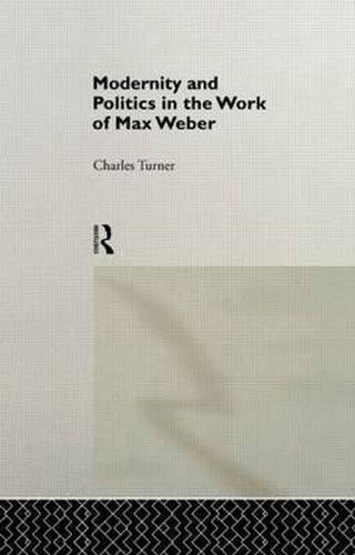 Cover image for Modernity and Politics in the Work of Max Weber