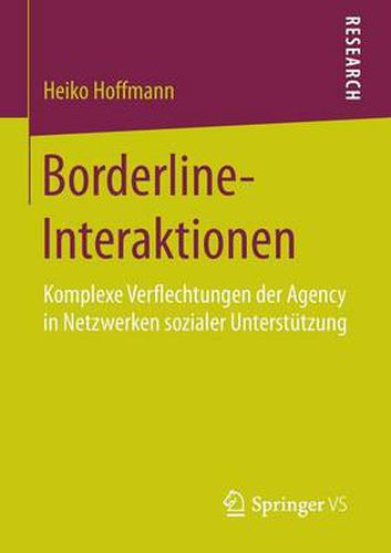 Cover image for Borderline-Interaktionen: Komplexe Verflechtungen Der Agency in Netzwerken Sozialer Unterstutzung