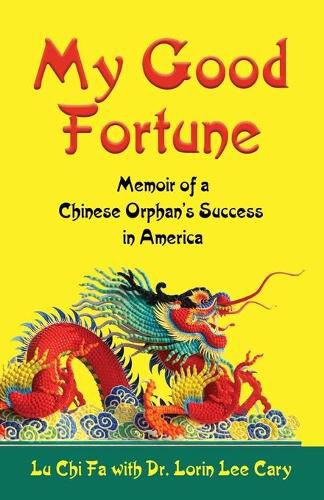 Cover image for My Good Fortune: Memoir of a Chinese Orphan's Success in America
