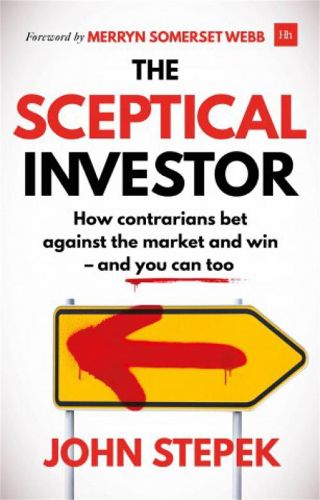 Cover image for The Sceptical Investor: How contrarians bet against the market and win - and you can too