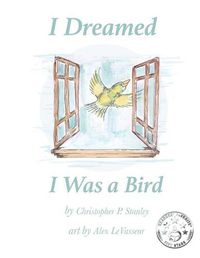 Cover image for I Dreamed I Was a Bird