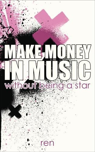 Cover image for Make Money in Music: Without Being a Star