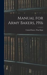 Cover image for Manual for Army Bakers, 1916