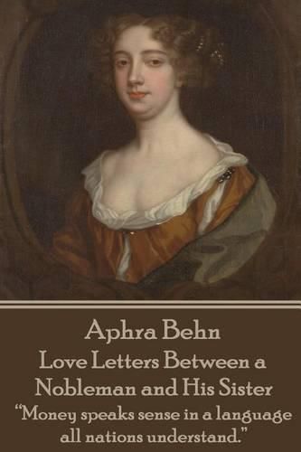 Cover image for Aphra Behn - Love Letters Between a Nobleman and His Sister: Money Speaks Sense in a Language All Nations Understand.