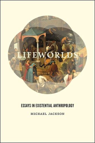 Cover image for Lifeworlds: Essays in Existential Anthropology
