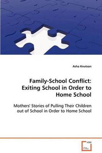 Cover image for Family-School Conflict: Exiting School in Order to Home School