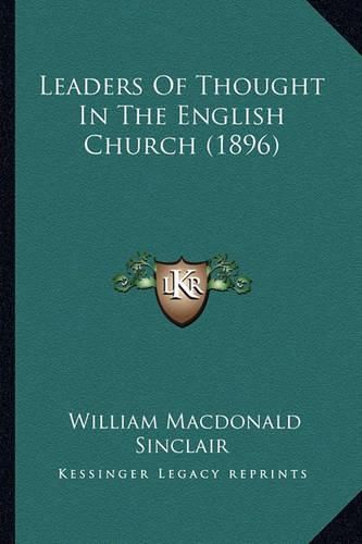 Leaders of Thought in the English Church (1896) Leaders of Thought in the English Church (1896)