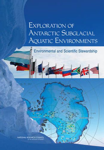 Exploration of Antarctic Subglacial Aquatic Environments: Environmental and Scientific Stewardship