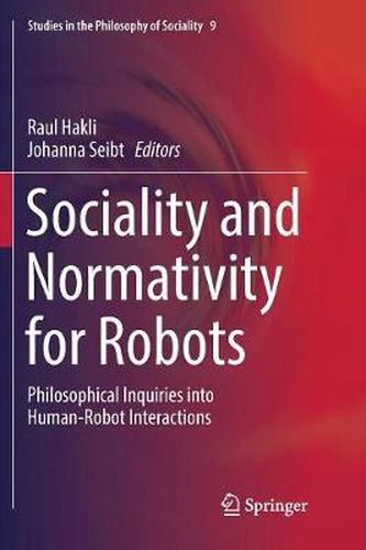 Cover image for Sociality and Normativity for Robots: Philosophical Inquiries into Human-Robot Interactions