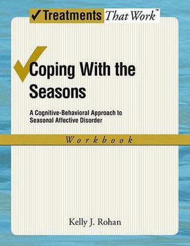 Cover image for Coping with the Seasons: Workbook: A Cognitive-Behavioral Approach to Seasonal Affective Disorder